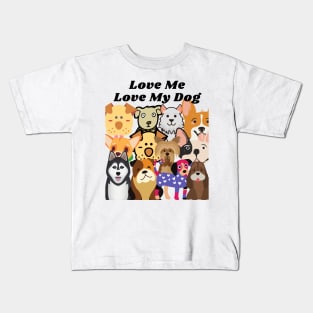 Love me love my dog Kids T-Shirt